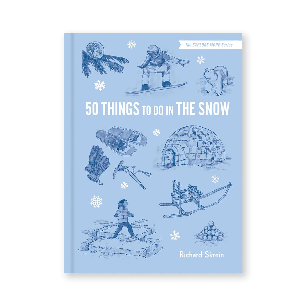 50 THINGS TO DO IN THE SNOW — by Richard Skrein and Maria Nilsson