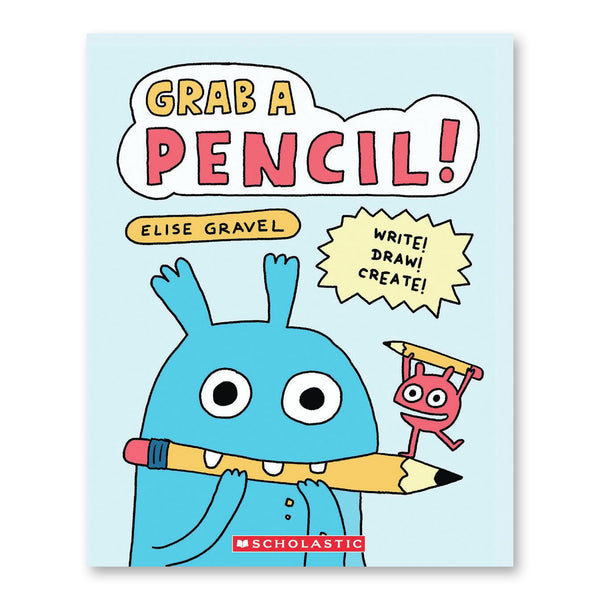 GRAB A PENCIL! — by Élise Gravel