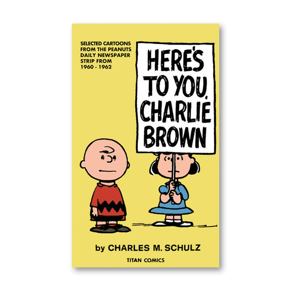 PEANUTS: HERE'S TO YOU CHARLIE BROWN — by Charles M. Schulz