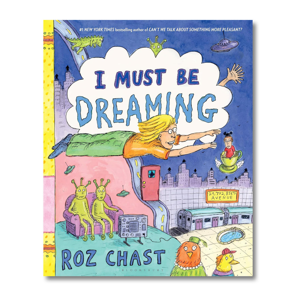 I MUST BE DREAMING — by Roz Chast