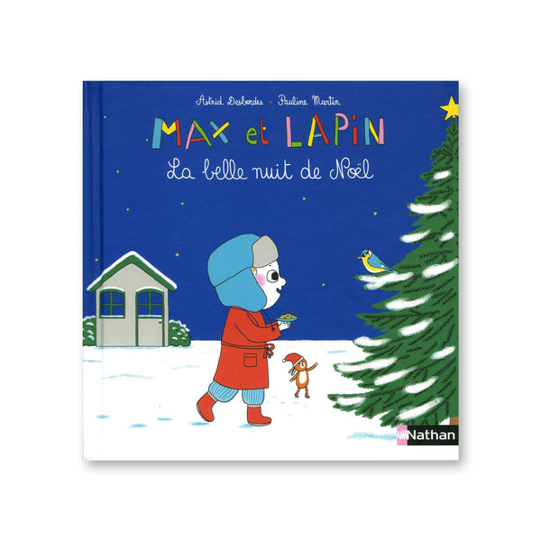 LA BELLE NUIT DE NOËL, une histoire de Max et Lapin — by Astrid Desbordes and Pauline Martin