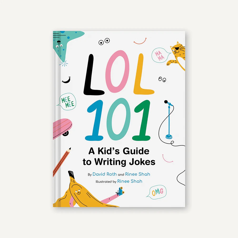 LOL 101: A KID'S GUIDE TO WRITING JOKES — by David Roth and Rinee Shah