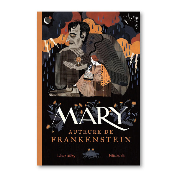 MARY, AUTEURE DE FRANKENSTEIN — by Linda Bailey and Júlia Sardà