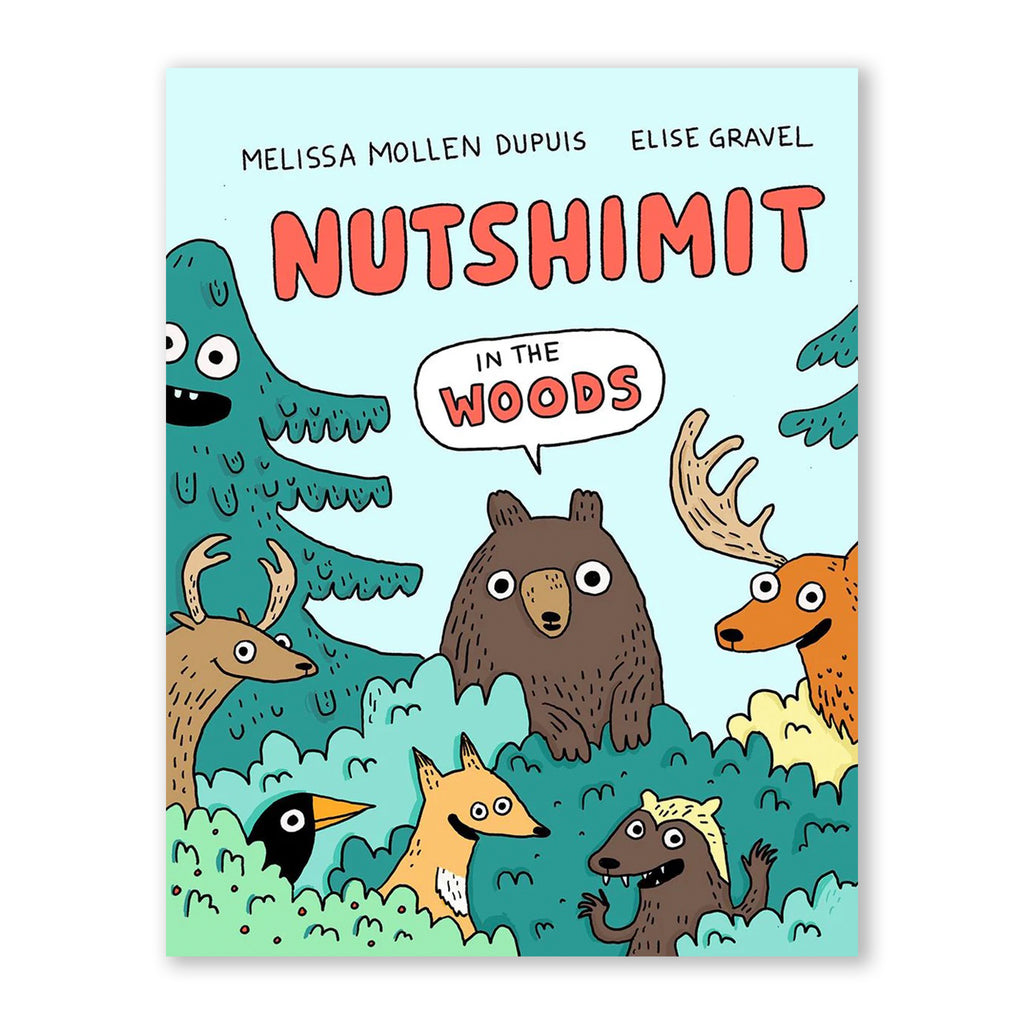 NUTSHIMIT: IN THE WOODS — by Melissa Mollen Dupuis & Elise Gravel