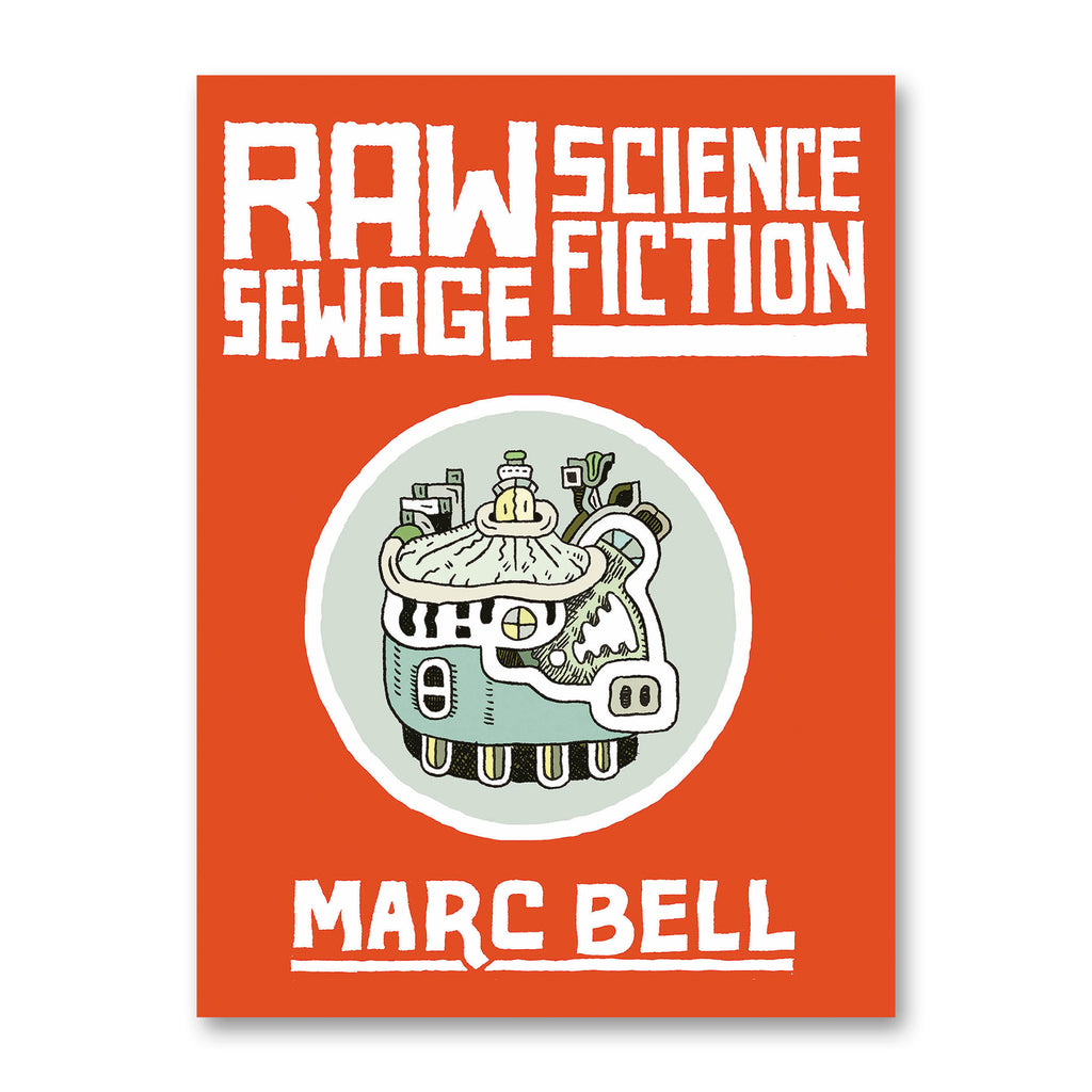 RAW SEWAGE SCIENCE FICTION — by Marc Bell