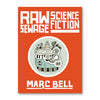 RAW SEWAGE SCIENCE FICTION — par Marc Bell