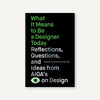 WHAT IT MEANS TO BE A DESIGNER TODAY: Reflections, Questions, and Ideas from AIGA's Eye on Design — par Liz Stinson et Jarrett Fuller