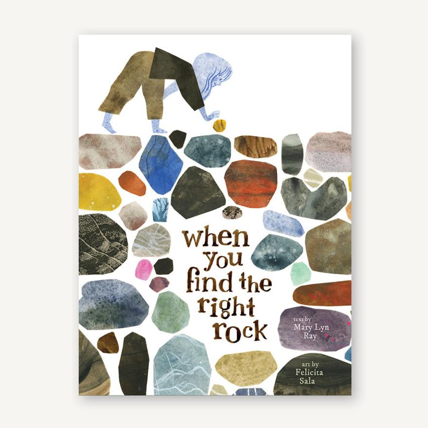 WHEN YOU FIND THE RIGHT ROCK — By Mary Lyn Ray and Felicita Sala