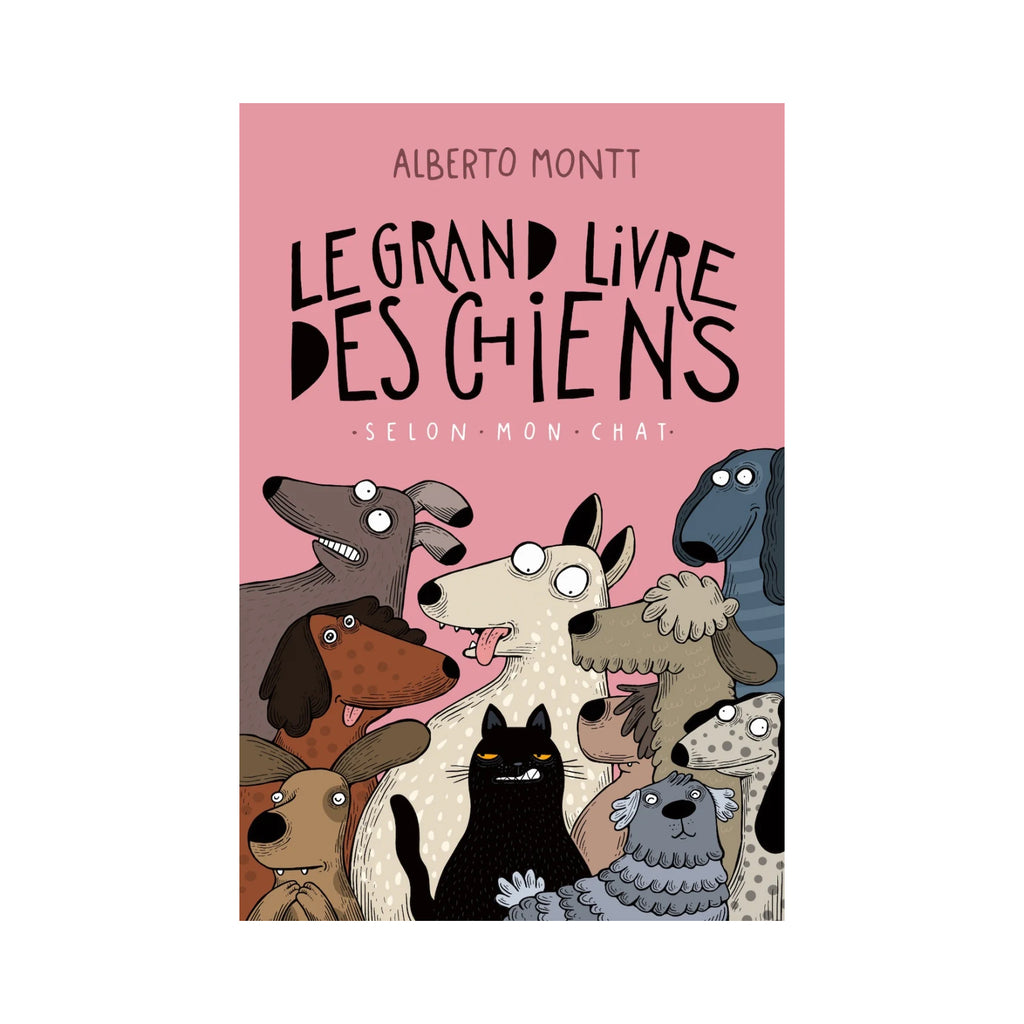 LE GRAND LIVRE DES CHIENS, Selon mon chat — by Alberto Montt