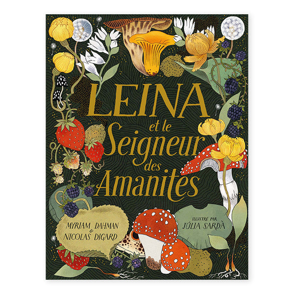 LEINA ET LE SEIGNEUR DES AMANITES — by Myriam Dahman, Júlia Sardà and Nicolas Digard