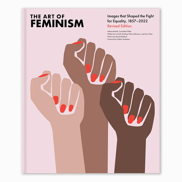 THE ART OF FEMINISM, Édition révisée — par Helena Reckitt